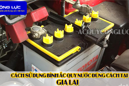 Cách Sử Dụng Bình Ắc Quy Nước Đúng Cách Tại Gia Lai