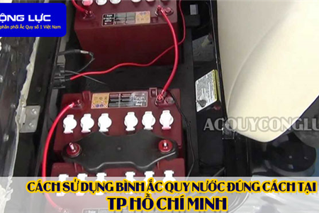 Cách Sử Dụng Bình Ắc Quy Nước Đúng Cách Tại TP Hồ Chí Minh