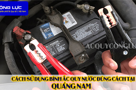 Cách Sử Dụng Bình Ắc Quy Nước Đúng Cách Tại Quảng Nam