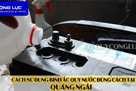 Cách Sử Dụng Bình Ắc Quy Nước Đúng Cách Tại Quảng Ngãi