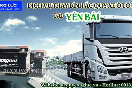 Dịch Vụ Thay Bình Ắc Quy Xe Ô Tô Tải Tại Yên Bái