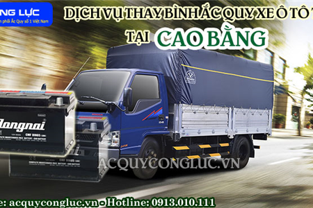 Dịch Vụ Thay Bình Ắc Quy Xe Ô Tô Tải Tại Cao Bằng