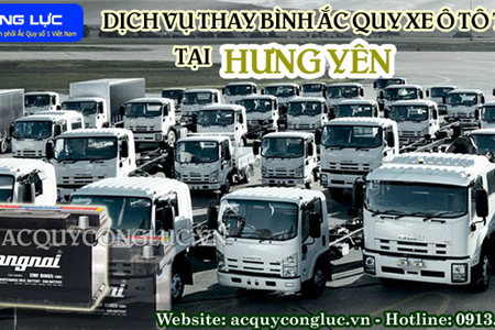 Dịch Vụ Thay Bình Ắc Quy Xe Ô Tô Tải Tại Hưng Yên