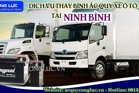 Dịch Vụ Thay Bình Ắc Quy Xe Ô Tô Tải Tại Ninh Bình