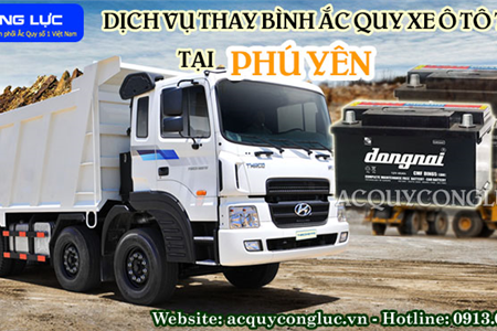 Dịch Vụ Thay Bình Ắc Quy Xe Ô Tô Tải Tại Phú Yên