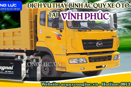 Dịch Vụ Thay Bình Ắc Quy Xe Ô Tô Tải Tại Vĩnh Phúc