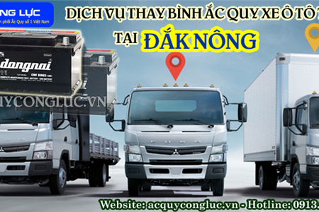 Dịch Vụ Thay Bình Ắc Quy Xe Ô Tô Tải Tại Đắk Nông