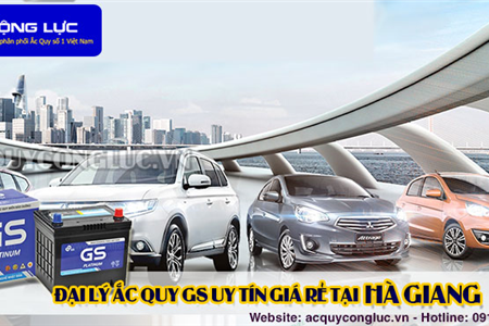 Đại Lý Ắc Quy GS Uy Tín Giá Rẻ Tại Hà Giang