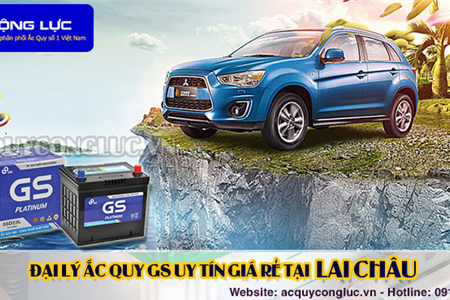 Đại Lý Ắc Quy GS Uy Tín Giá Rẻ Tại Lai Châu