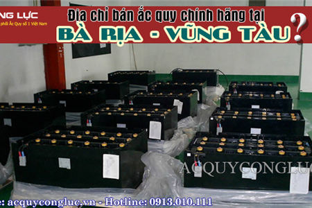 Địa Chỉ Bán Ắc Quy Chính Hãng Tại Bà Rịa - Vũng Tàu