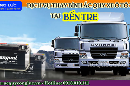 Dịch Vụ Thay Bình Ắc Quy Xe Ô Tô Tải Tại Bến Tre