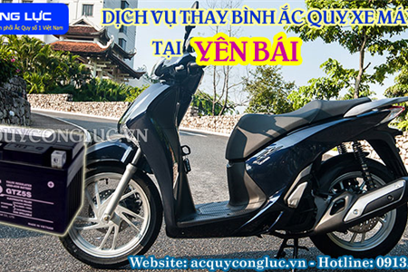 Dịch Vụ Thay Bình Ắc Quy Xe Máy Tại Yên Bái