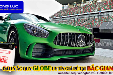 Đại Lý Ắc Quy Globe Chính Hãng Giá Rẻ Tại Bắc Giang