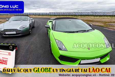 Đại Lý Ắc Quy Globe Chính Hãng Giá Rẻ Tại Lào Cai