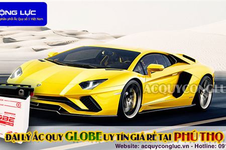 Đại Lý Ắc Quy Globe Chính Hãng Giá Rẻ Tại Phú Thọ