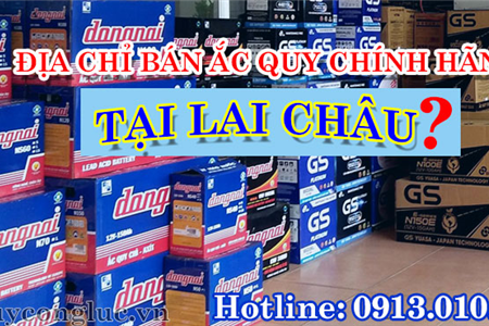 Địa Chỉ Bán Ắc Quy Chính Hãng Tại Lai Châu