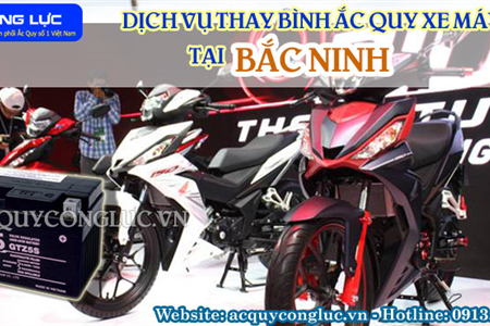 Dịch Vụ Thay Bình Ắc Quy Xe Máy Tại Bắc Ninh