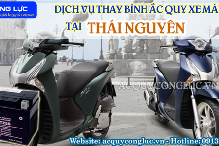  Dịch Vụ Thay Bình Ắc Quy Xe Máy Tại Thái Nguyên