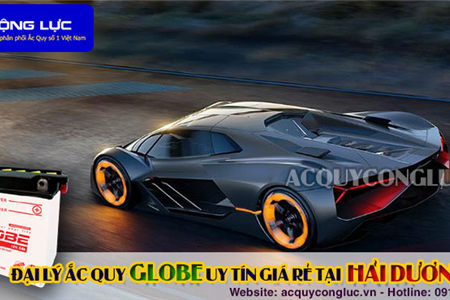 Đại Lý Ắc Quy Globe Chính Hãng Giá Rẻ Tại Hải Dương