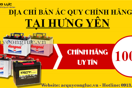 Địa Chỉ Bán Ắc Quy Chính Hãng Tại Hưng Yên