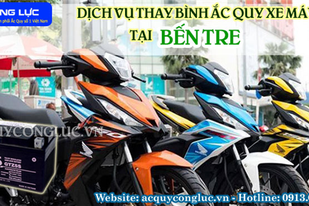 Dịch Vụ Thay Bình Ắc Quy Xe Máy Tại Bến Tre