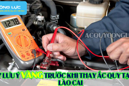 7 Lưu Ý Vàng Trước Khi Thay Ắc Quy Tại Lào Cai