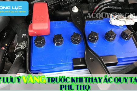 7 Lưu Ý Vàng Trước Khi Thay Ắc Quy Tại Phú Thọ