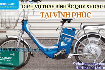 Dịch Vụ Thay Bình Ắc Quy Xe Đạp Điện Tại Vĩnh Phúc Giá Rẻ