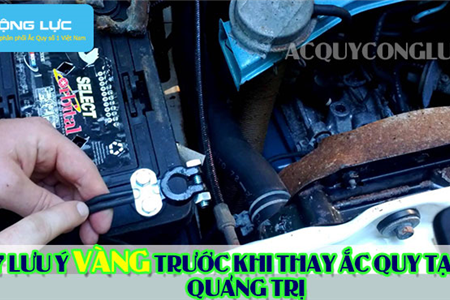 7 Lưu Ý Vàng Trước Khi Thay Ắc Quy Tại Quảng Trị