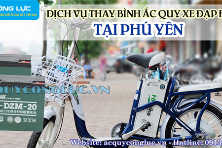 Dịch Vụ Thay Bình Ắc Quy Xe Đạp Điện Tại Phú Yên Uy Tín, Giá Rẻ