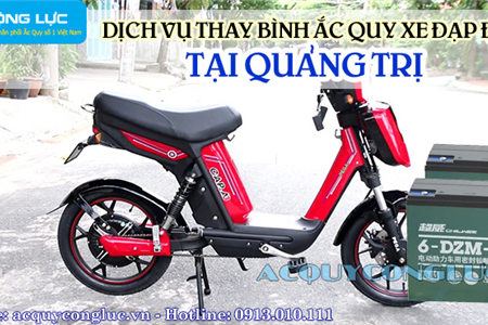 Dịch Vụ Thay Bình Ắc Quy Xe Đạp Điện Tại Quảng Trị Tốt Nhất