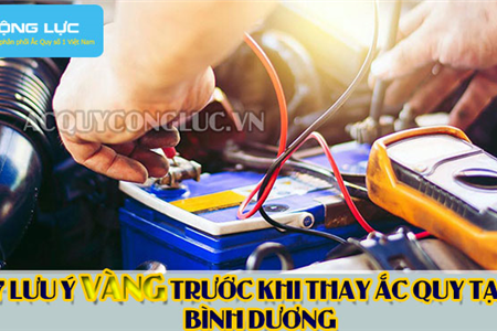 7 Lưu Ý Vàng Trước Khi Thay Ắc Quy Tại Bình Dương