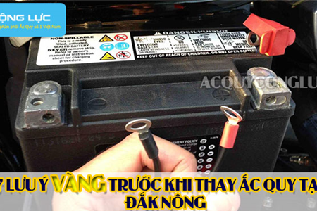 7 Lưu Ý Vàng Trước Khi Thay Ắc Quy Tại Đắk Nông