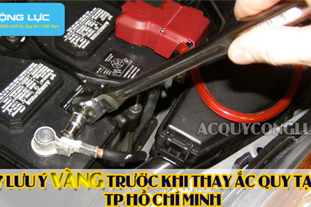 7 Lưu Ý Vàng Trước Khi Thay Ắc Quy Tại TP Hồ Chí Minh